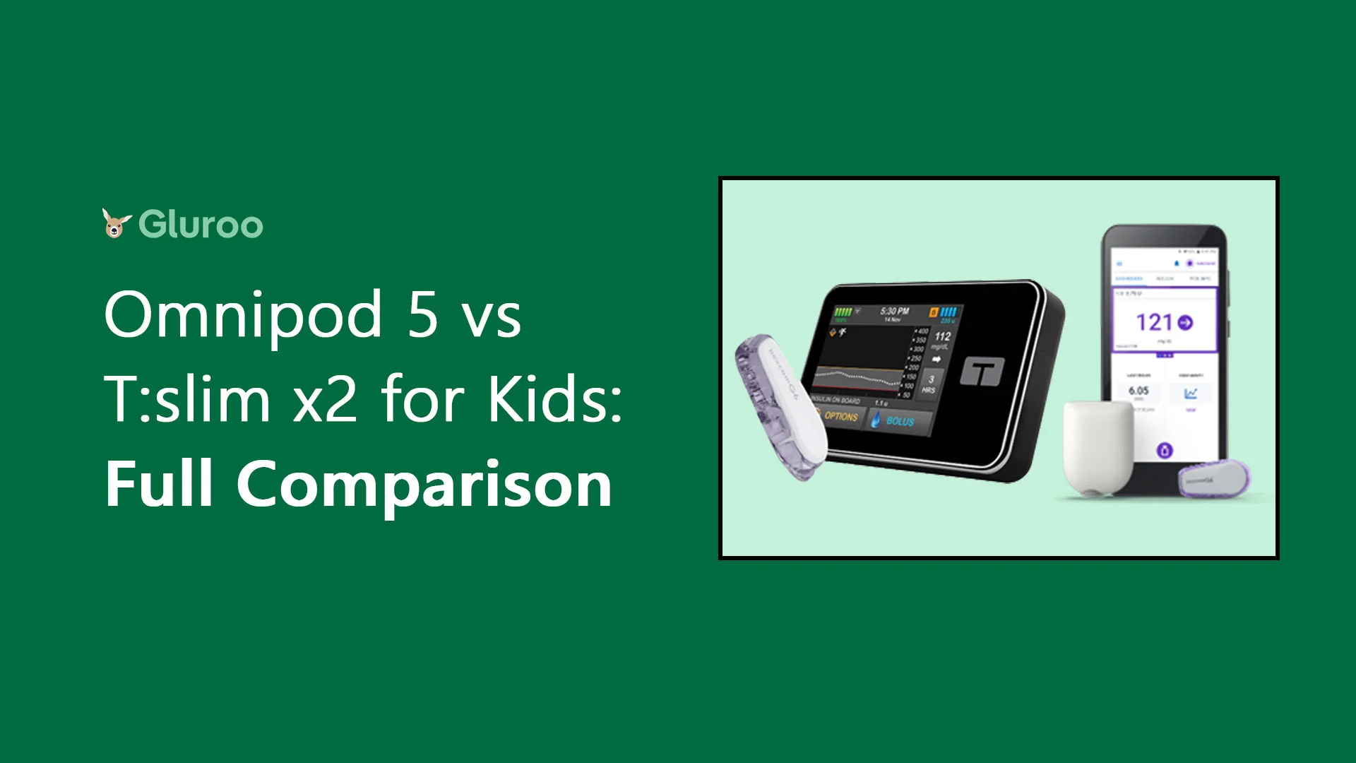 Omnipod 5 vs Tandem T:slim x2 for Kids: Full Comparison - Gluroo