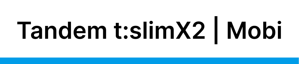Compatible with Tandem t-slim x2 and Mobi pumps